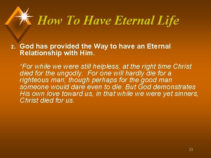 How To Have Eternal Life 2. God has provided the Way to have an