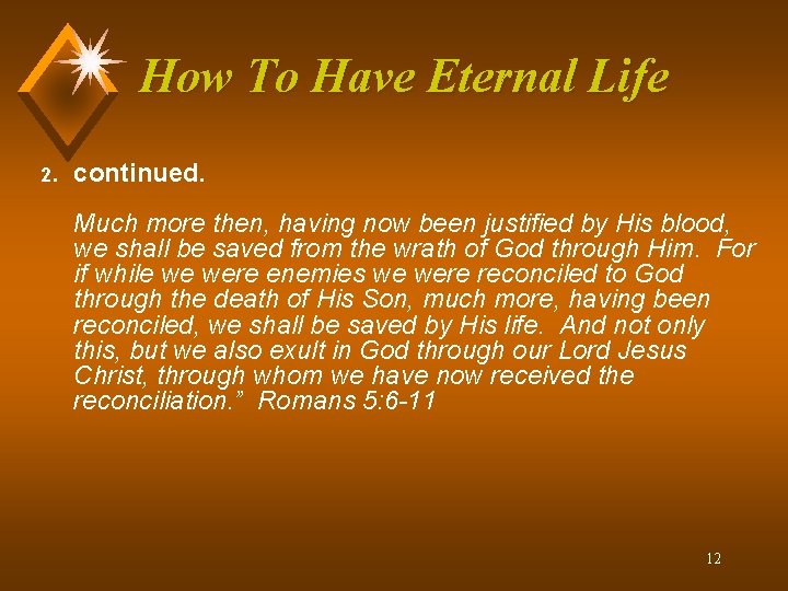 How To Have Eternal Life 2. continued. Much more then, having now been justified