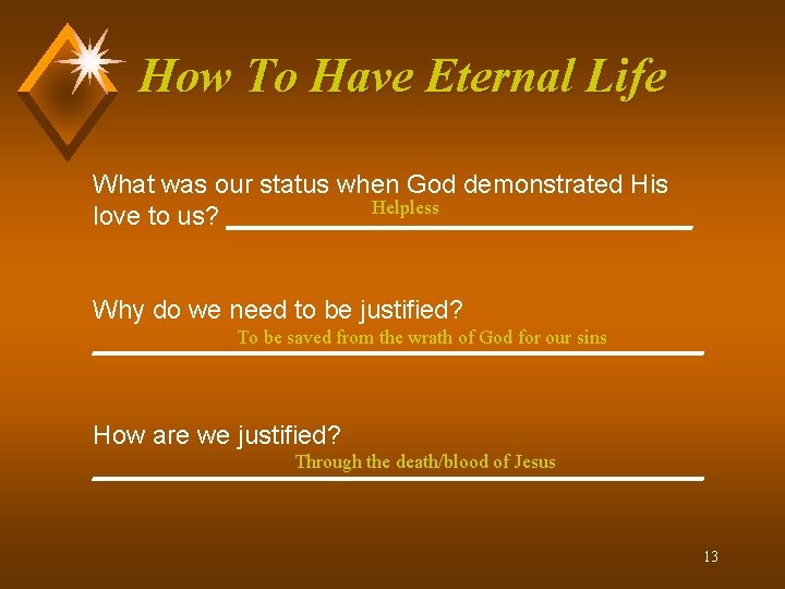How To Have Eternal Life What was our status when God demonstrated His Helpless