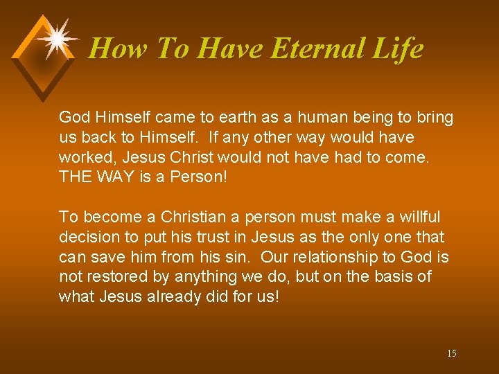 How To Have Eternal Life God Himself came to earth as a human being