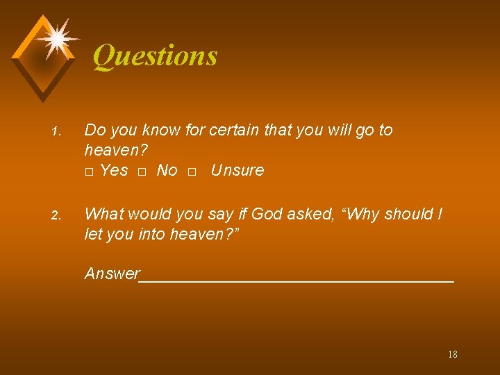 Questions 1. Do you know for certain that you will go to heaven? □