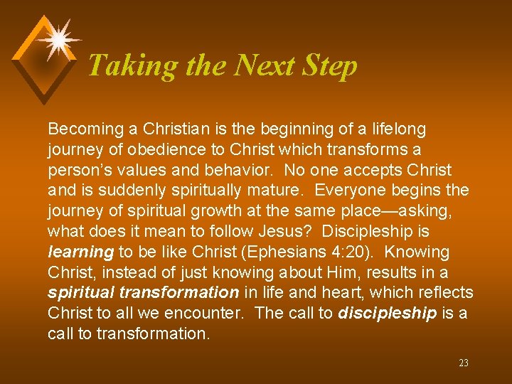 Taking the Next Step Becoming a Christian is the beginning of a lifelong journey