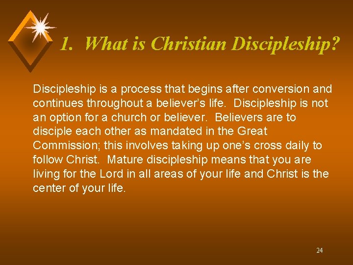 1. What is Christian Discipleship? Discipleship is a process that begins after conversion and