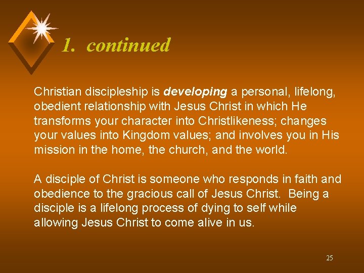 1. continued Christian discipleship is developing a personal, lifelong, obedient relationship with Jesus Christ