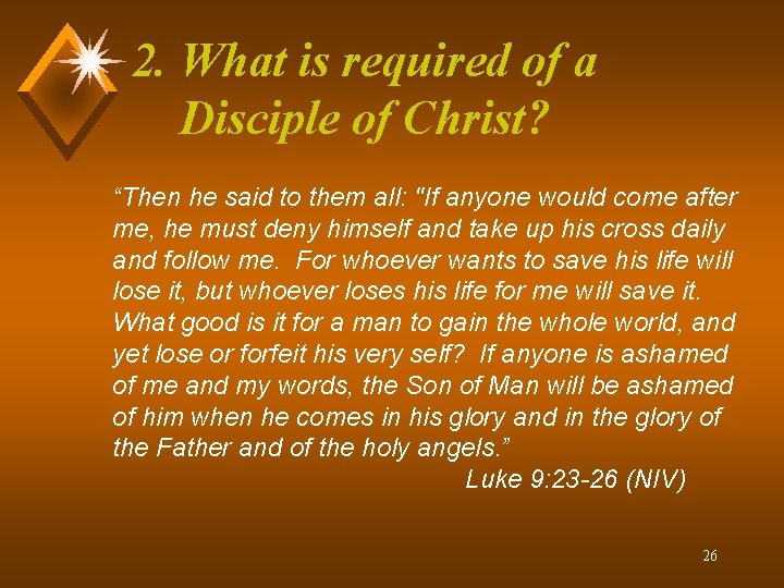 2. What is required of a Disciple of Christ? “Then he said to them