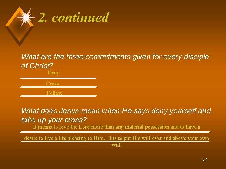 2. continued What are three commitments given for every disciple of Christ? Deny _________