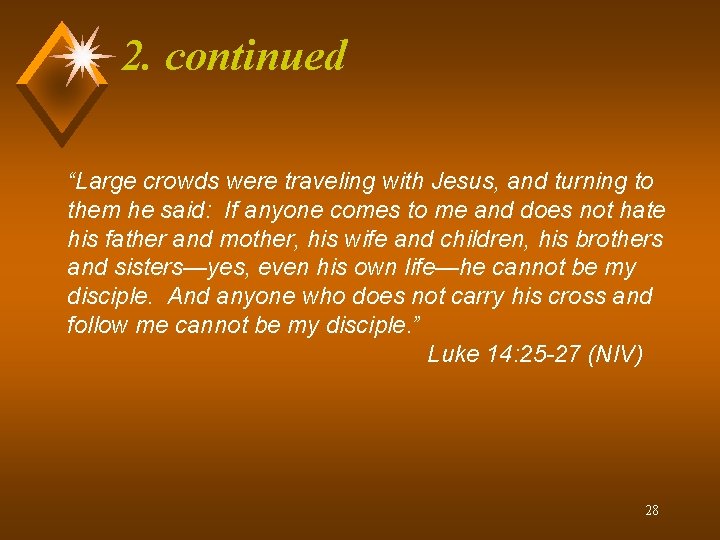 2. continued “Large crowds were traveling with Jesus, and turning to them he said: