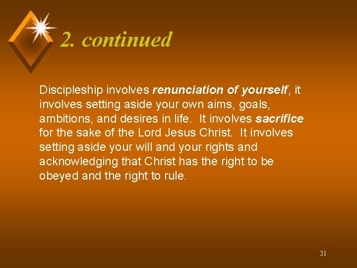 2. continued Discipleship involves renunciation of yourself, it involves setting aside your own aims,