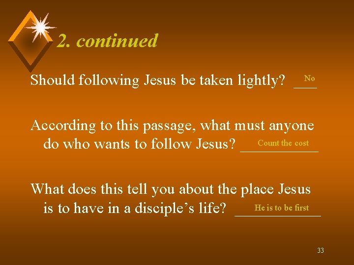 2. continued No Should following Jesus be taken lightly? ___ According to this passage,