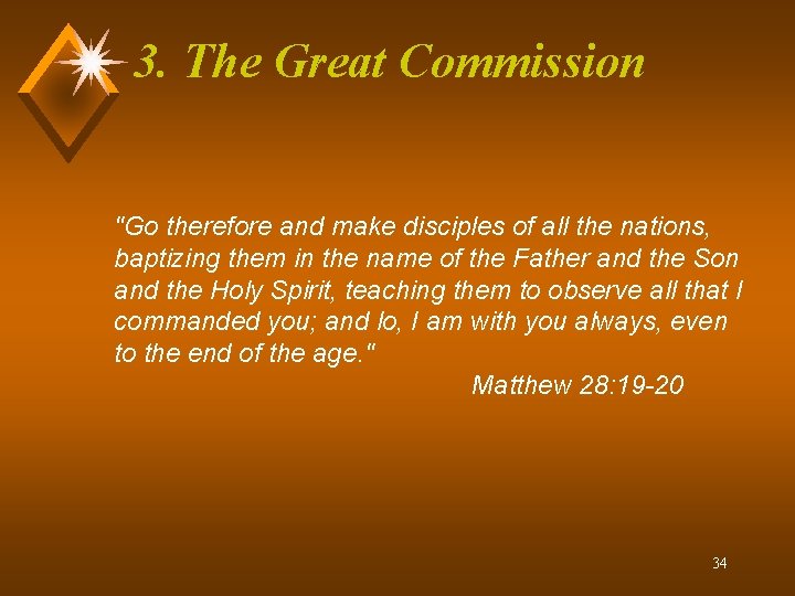 3. The Great Commission "Go therefore and make disciples of all the nations, baptizing