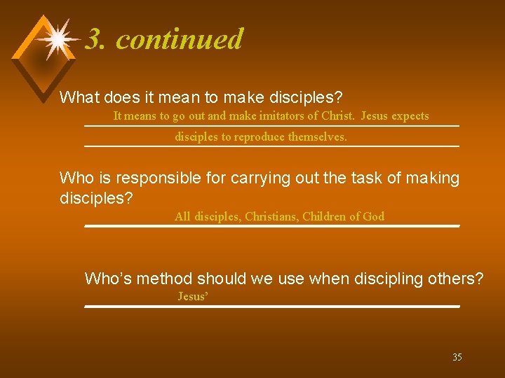 3. continued What does it mean to make disciples? It means to go out