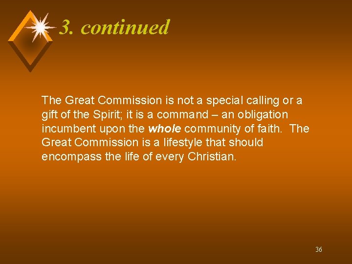 3. continued The Great Commission is not a special calling or a gift of