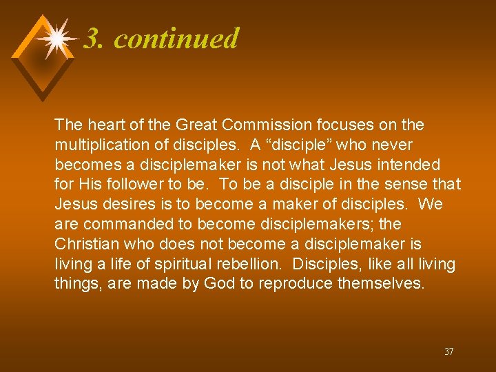 3. continued The heart of the Great Commission focuses on the multiplication of disciples.