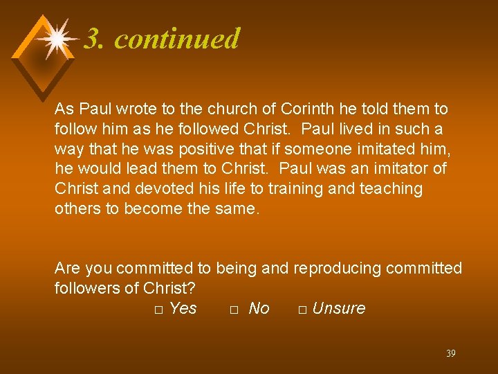 3. continued As Paul wrote to the church of Corinth he told them to