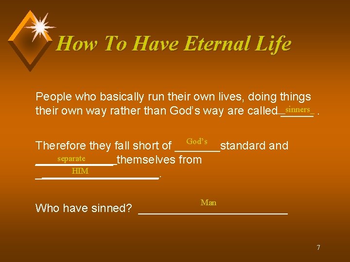 How To Have Eternal Life People who basically run their own lives, doing things