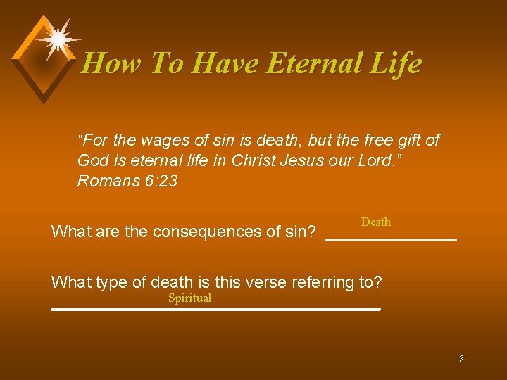 How To Have Eternal Life “For the wages of sin is death, but the