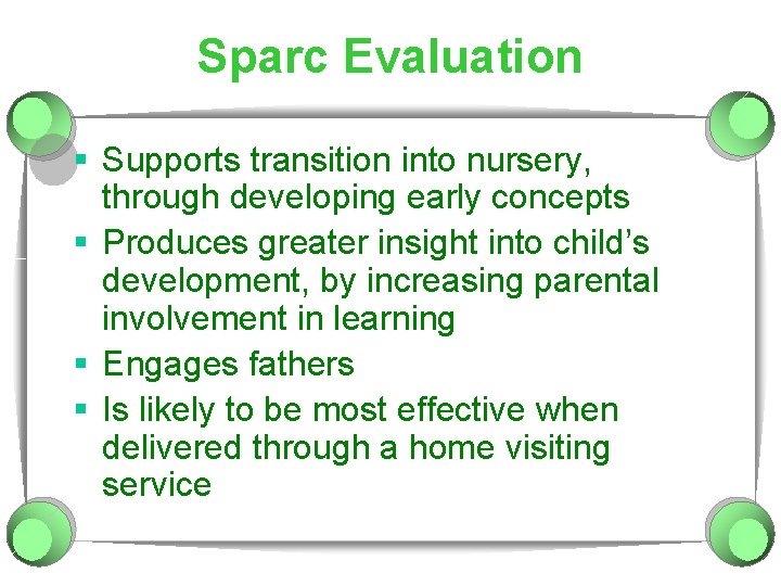 Sparc Evaluation § Supports transition into nursery, through developing early concepts § Produces greater