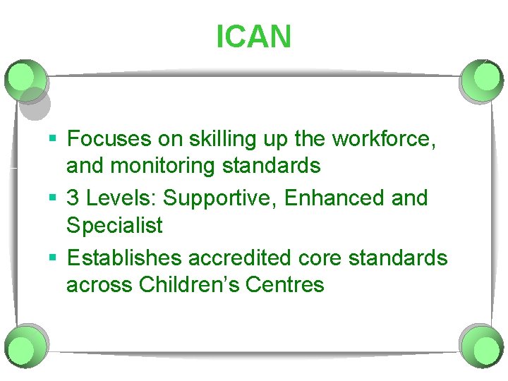 ICAN § Focuses on skilling up the workforce, and monitoring standards § 3 Levels: