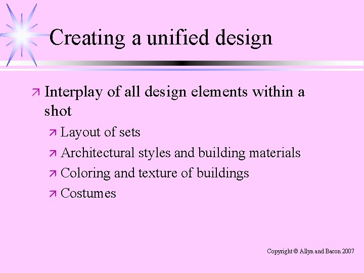 Creating a unified design ä Interplay of all design elements within a shot ä