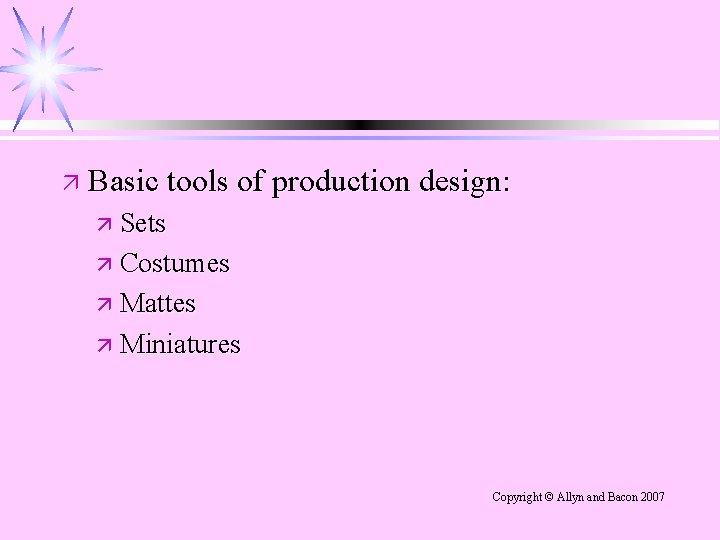 ä Basic tools of production design: ä Sets ä Costumes ä Mattes ä Miniatures
