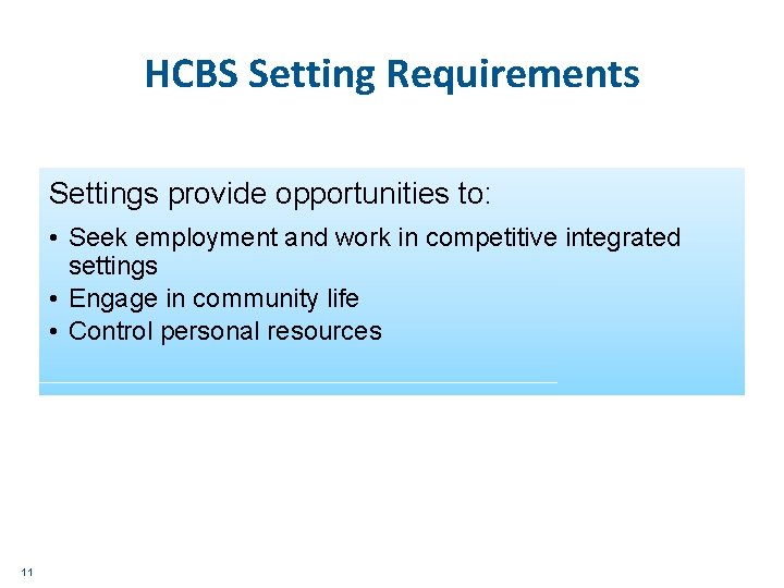 HCBS Setting Requirements Settings provide opportunities to: • Seek employment and work in competitive