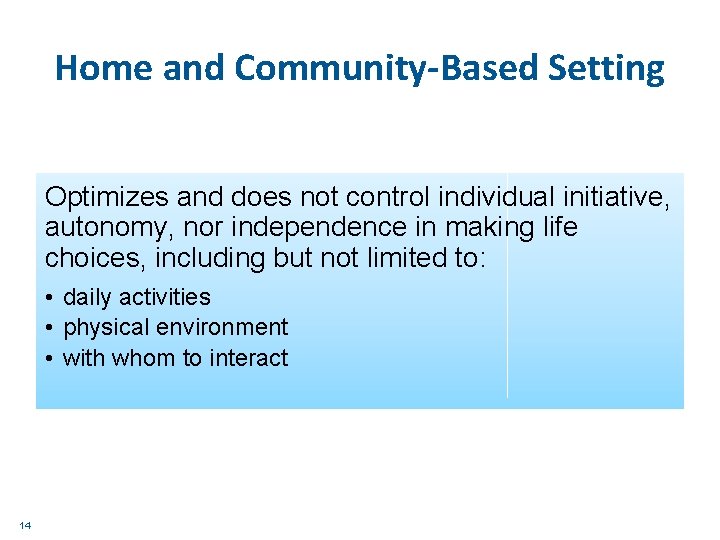 Home and Community-Based Setting Optimizes and does not control individual initiative, autonomy, nor independence