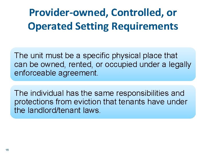 Provider-owned, Controlled, or Operated Setting Requirements The unit must be a specific physical place