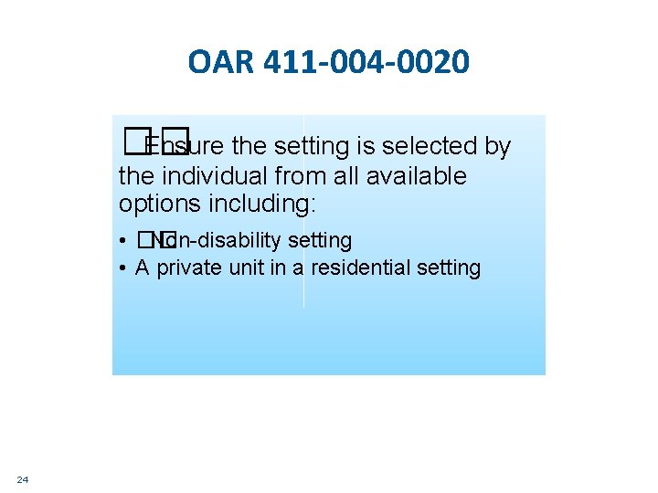 OAR 411 -004 -0020 �� Ensure the setting is selected by the individual from