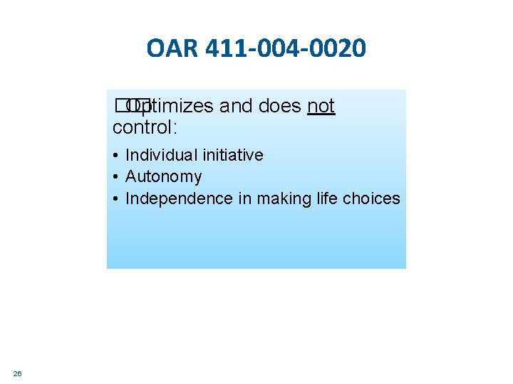 OAR 411 -004 -0020 �� Optimizes and does not control: • Individual initiative •