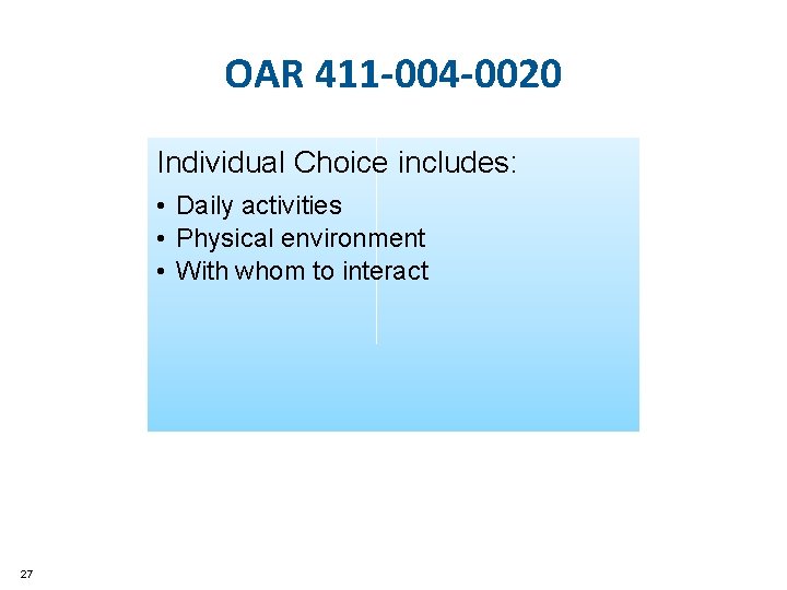 OAR 411 -004 -0020 Individual Choice includes: • Daily activities • Physical environment •