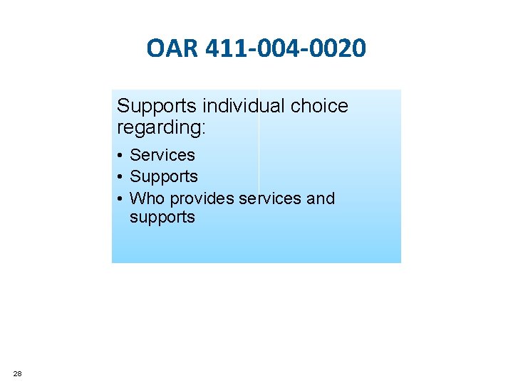 OAR 411 -004 -0020 Supports individual choice regarding: • Services • Supports • Who