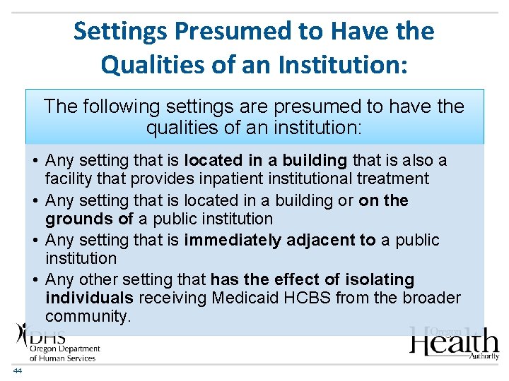Settings Presumed to Have the Qualities of an Institution: The following settings are presumed