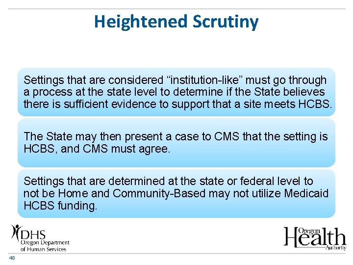 Heightened Scrutiny Settings that are considered “institution-like” must go through a process at the