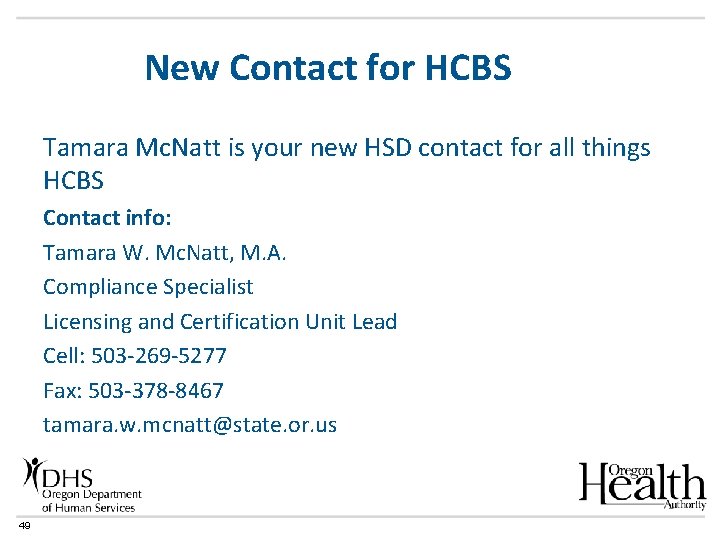 New Contact for HCBS Tamara Mc. Natt is your new HSD contact for all
