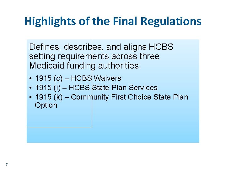 Highlights of the Final Regulations Defines, describes, and aligns HCBS setting requirements across three