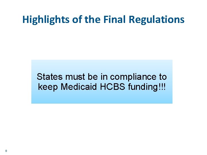 Highlights of the Final Regulations States must be in compliance to keep Medicaid HCBS