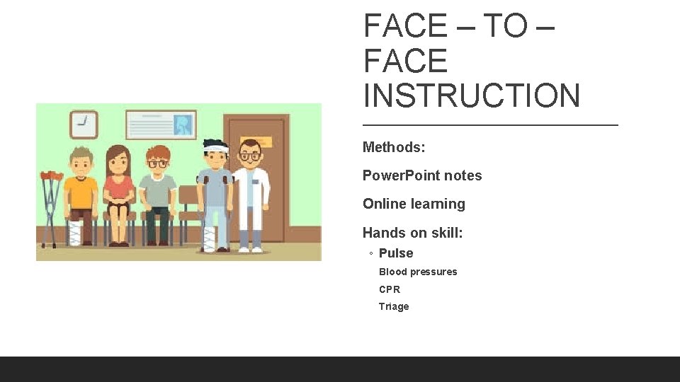 FACE – TO – FACE INSTRUCTION Methods: Power. Point notes Online learning Hands on