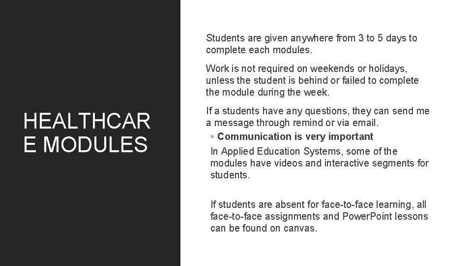 Students are given anywhere from 3 to 5 days to complete each modules. Work