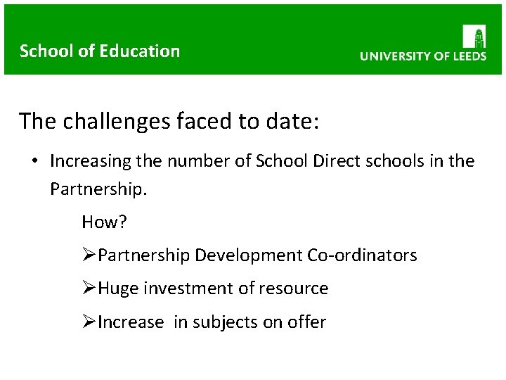 School of Education The challenges faced to date: • Increasing the number of School