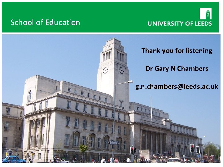 School of Education Thank you for listening Dr Gary N Chambers g. n. chambers@leeds.