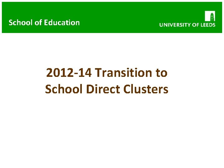 School of Education 2012 -14 Transition to School Direct Clusters 