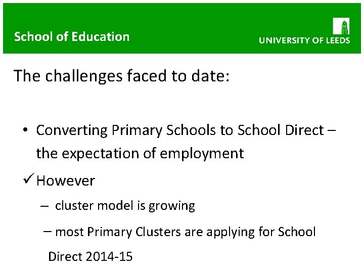 School of Education The challenges faced to date: • Converting Primary Schools to School