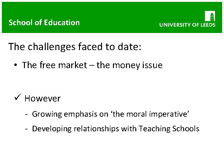 School of Education The challenges faced to date: • The free market – the