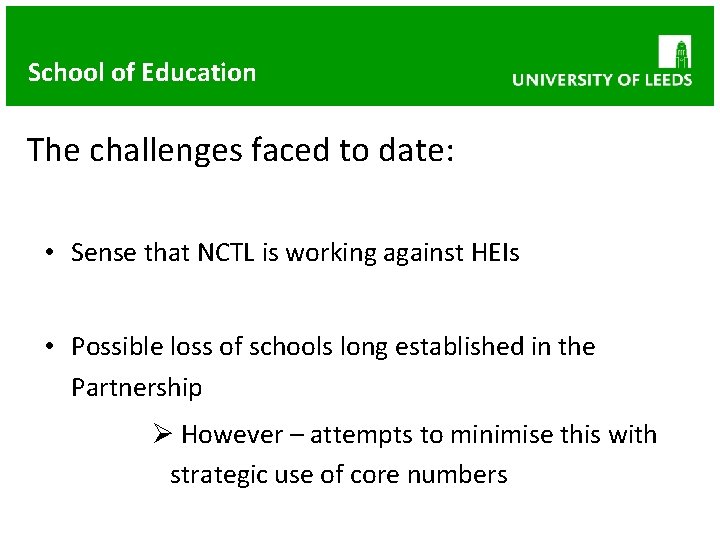 School of Education The challenges faced to date: • Sense that NCTL is working