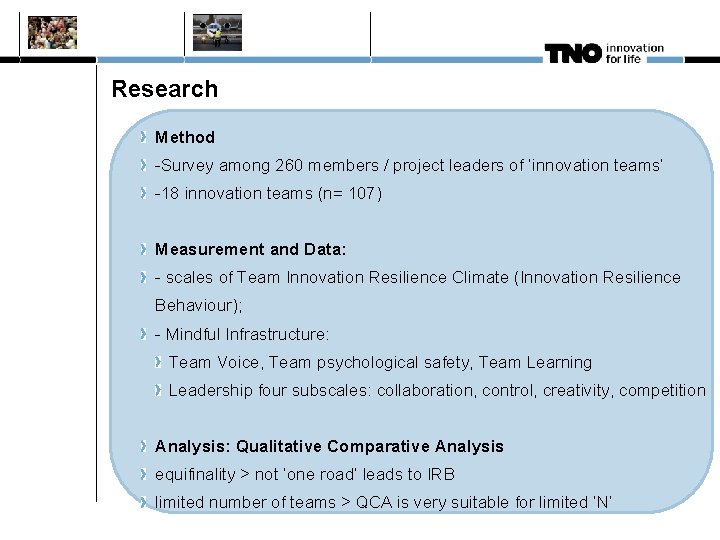 Research Method -Survey among 260 members / project leaders of ‘innovation teams’ -18 innovation