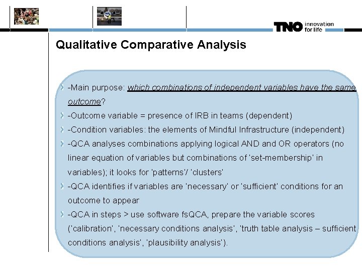 Qualitative Comparative Analysis -Main purpose: which combinations of independent variables have the same outcome?
