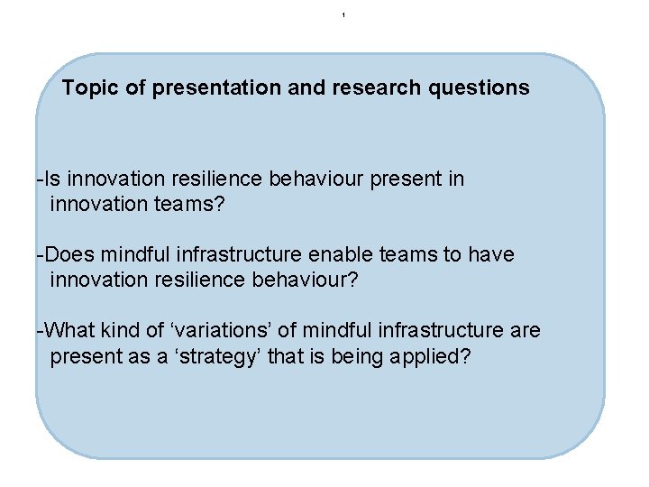 1 Topic of presentation and research questions -Is innovation resilience behaviour present in innovation