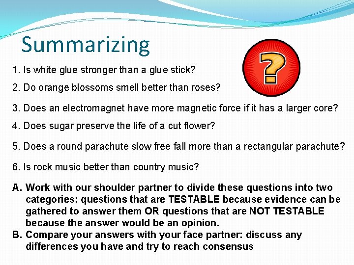 Summarizing 1. Is white glue stronger than a glue stick? 2. Do orange blossoms