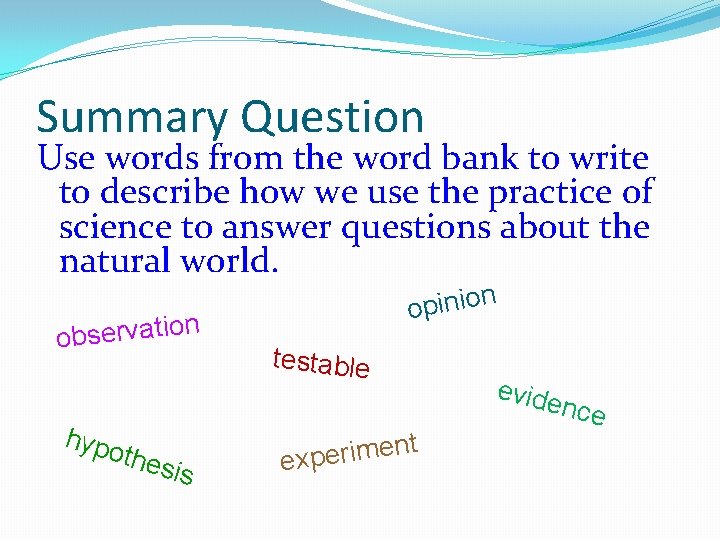 Summary Question Use words from the word bank to write to describe how we