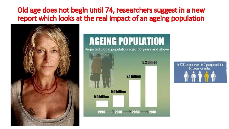 Old age does not begin until 74, researchers suggest in a new report which